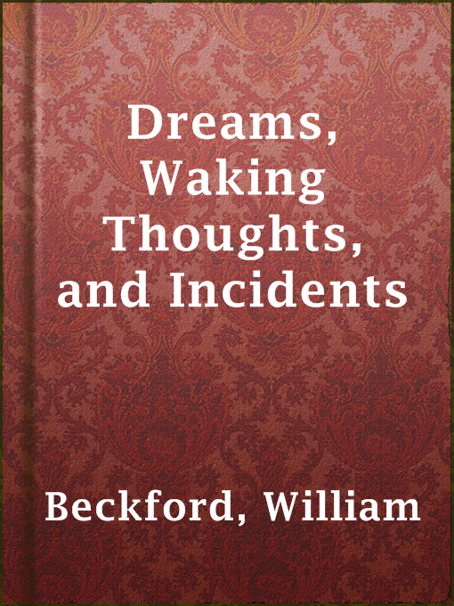 Upplýsingar um Dreams, Waking Thoughts, and Incidents eftir William Beckford - Til útláns